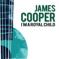 James Cooper - I'm a Royal Child