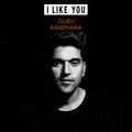 Guru Randhawa - I Like You