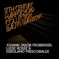 Johann Jakob Froberger, Luigi Rossi & Girolamo Frescobaldi: 17th Century Harpsichord Collection: Bau