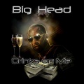 Big Head - Drinks On Me (Radio)