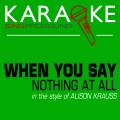 When You Say Nothing at All (In the Style of Alison Krauss) [Karaoke Version]