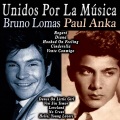 Unidos por la Música: Bruno Lomas & Paul Anka