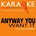 Any Way You Want It (In the Style of Journey) [Karaoke Version]