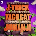 J-Trick、Taco Cat、FERAL is KINKY - Jumanji (Original Mix)