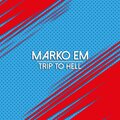 Marko Em - Trip To Hell