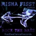 Misha Fisst - Rock the Bass (Original Mix)