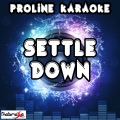 Settle Down (Karaoke Version) [Originally Performed By the 1975]