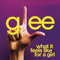Glee Cast - What It Feels Like For A Girl