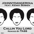 johnny dangerous、Kenny Bobien - Callin You Lord