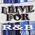 I Live For R&B Vol. 5