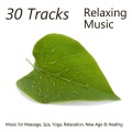 30 Tracks: Relaxing Music for Massage, Spa, Yoga, Relaxation, New Age & Healing