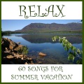 Relax: 60 Songs for Summer Vacation