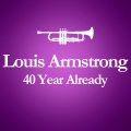 1971 - 2011 : 40 Year Already... (Anniversary Album Celebrating The Death Of Louis Armstrong 40 Year