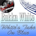 Bukka White - Shake 'Em On Down