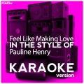 Ameritz Digital Karaoke - Feel Like Making Love (In the Style of Pauline Henry)(Karaoke Version)