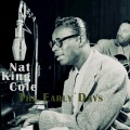 Nat King Cole - The Early Days