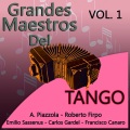 Grandes Maestros del Tango, Vol. 1 (Veinte Canciones Clásicas del Tango en las Voces de los Grandes Intérpretes del Tango; Gardel, Julio Sosa, Francisco Canaro, Astor Piazzolla, Entre Otros ; Te Llevaran a Hacer un Recorrido por Uno de los Géneros Má