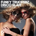 Funky Truckerz - Disco Slam (Original Mix)