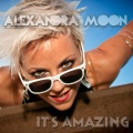 Alexandra Moon - It's Amazing (Radio Edit)