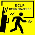 E-Clip - Troublemaker