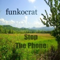Funkocrat - Stop da Phone (Progressive Breaks Mix)