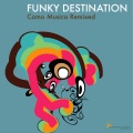 Funky Destination - Como Musica (Timewarp inc live remix Radio Edit)