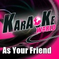 As Your Friend (Originally Performed by Afrojack)(Karaoke Version)