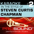 Karaoke - In the Style of Steven Curtis Chapman, Vol. 2 (Professional Performance Tracks)