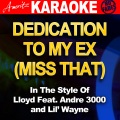 Dedication To My Ex (Miss That) [Lloyd Feat . Andre 3000 & Lil' Wayne] [Karaoke Version]