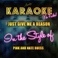 Ameritz Top Tracks - Just Give Me a Reason (In the Style of Pink and Nate Ruess)(Karaoke Version)
