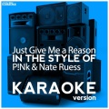 Ameritz Digital Karaoke - Just Give Me a Reason (In the Style of P!Nk & Nate Ruess)(Karaoke Version)