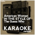 American Woman (In the Style of the Guess Who) [Karaoke Version] - Single