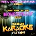 Ameritz Karaoke Entertainment - Stronger (What Doesn't Kill You) (In the Style of Kelly Clarkson)