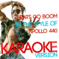 Heart Go Boom (In the Style of Apollo 440) [Karaoke Version] - Single