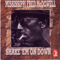 Mississippi Fred McDowell - Shake 'Em On Down