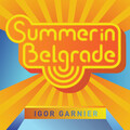 Igor Garnier - SUMMER in BELGRADE (Strings Mix)
