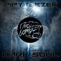 Pipy、Ezek - Dark Soul