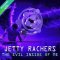 Jetty Rachers - The Evil Inside of Me