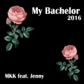 MKK、Jenny - My Bachelor 2016 (Mknw Extended Remix)