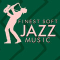 Finest Soft Jazz Music