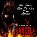 Orquesta Candela - Me Dices Que Te Vas / Ajena