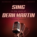 Sing in the Style of Dean Martin (Karaoke Version)