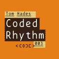 Tom Hades - Coded Rhythm (Original Mix)