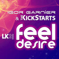 The Kick Starts、Igor Garnier - Feel Desire (Original Mix)