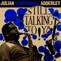 cannonball adderley quintet - Still Talkin' To Ya