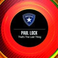 Paul Lock - That's the Last Thing
