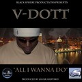 V-Dott - All I Wanna Do