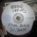 Weekend Heroes - Killer, DJ, *****, Dealer (Oroginal)