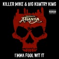 Killer Mike、Big Kuntry King - I'mma Fool  Wit It