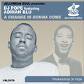 dj pope、Adrian Blu - A Change Is Gonna Come (feat. Adrian Blu)(DJ Pope's Pumpin Club Mix)
